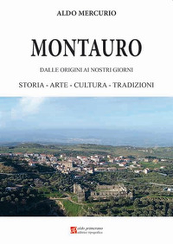 Montauro. Dalle origini ai giorni nostri - Librerie.coop Montauro. Dalle origini ai giorni nostri - Librerie.coop