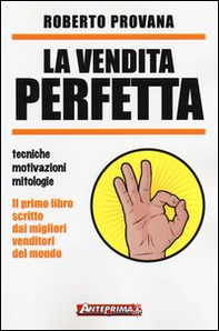 La vendita perfetta. Tecniche, motivazioni, mitologie - Librerie.coop La vendita perfetta. Tecniche, motivazioni, mitologie - Librerie.coop