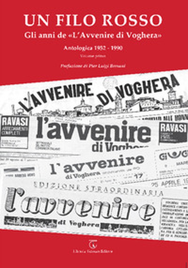 Un filo rosso. Gli anni de «L'Avvenire di Voghera». Antologica (1952-1990) - Vol. 1 - Librerie.coop Un filo rosso. Gli anni de «L'Avvenire di Voghera». Antologica (1952-1990) - Vol. 1 - Librerie.coop