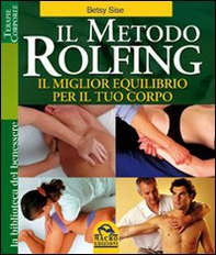 Il metodo Rolfing. Il miglior equilibrio per il tuo corpo - Librerie.coop