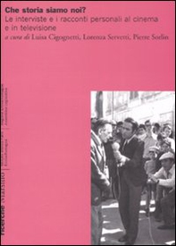 Che storia siamo noi? Le interviste e i racconti personali al cinema e in televisione - Librerie.coop