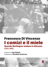 I comizi e il miele. Quando Berlinguer andava in Abruzzo (1953-1982) - Librerie.coop I comizi e il miele. Quando Berlinguer andava in Abruzzo (1953-1982) - Librerie.coop
