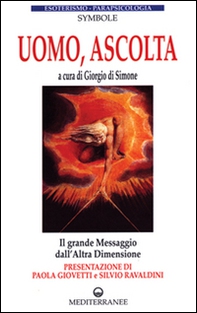 Uomo, ascolta. Il grande messaggio dall'altra dimensione - Librerie.coop