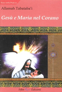 Gesù e Maria nel Corano - Librerie.coop