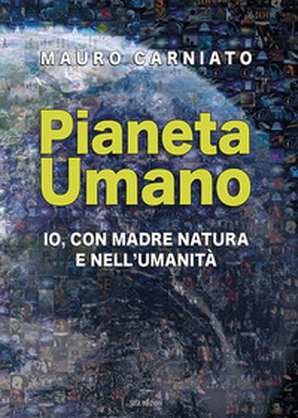 Pianeta Umano. Io, con Madre Natura e nell'umanità - Librerie.coop Pianeta Umano. Io, con Madre Natura e nell'umanità - Librerie.coop