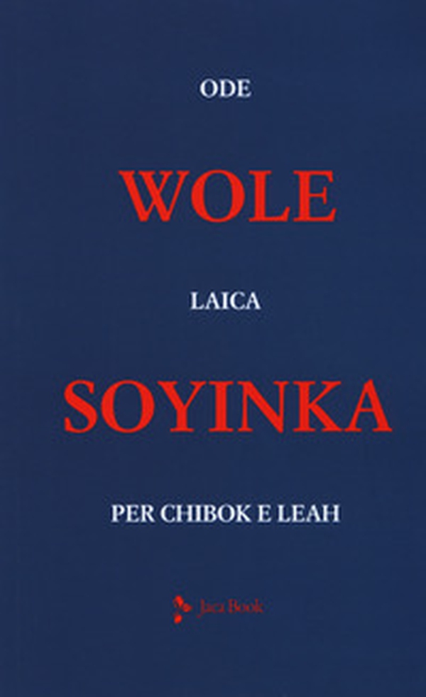 Ode laica per Chibok e Leah. Testo inglese a fronte - Librerie.coop Ode laica per Chibok e Leah. Testo inglese a fronte - Librerie.coop