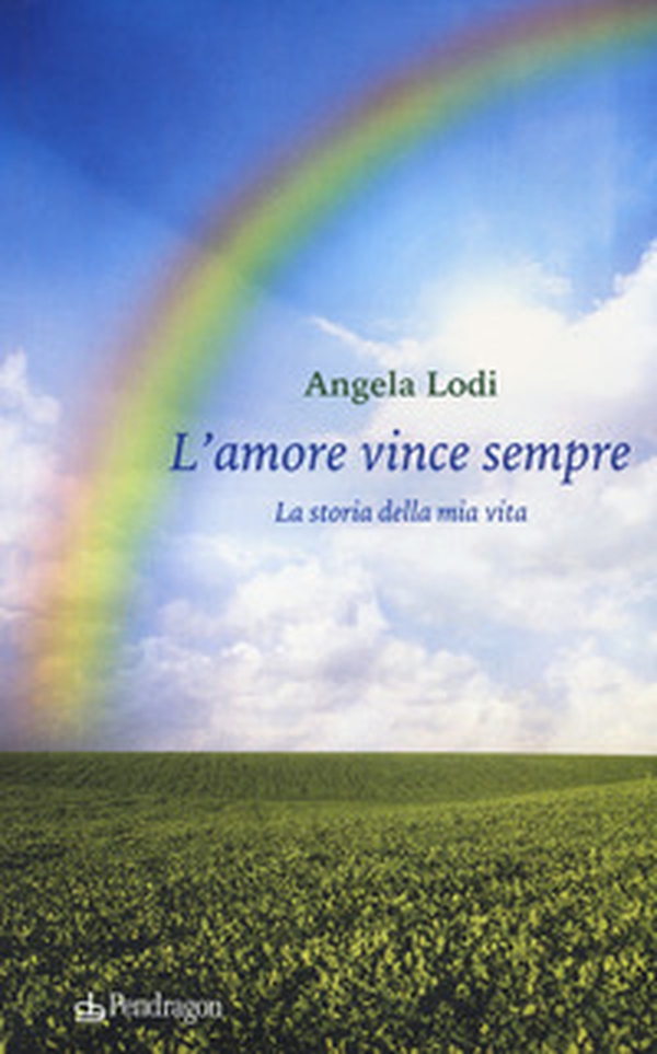 L'amore vince sempre. La storia della mia vita - Librerie.coop L'amore vince sempre. La storia della mia vita - Librerie.coop