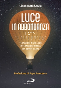 Luce in abbondanza. 14 stazioni di via Lucis in 14 stazioni d'Italia, con poveri e santi - Librerie.coop