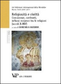 Religiosità e civiltà. Conoscenze, confronti, influssi reciproci tra le religioni (secoli X-XIV). Le settimane internazionali della Mendola - Librerie.coop