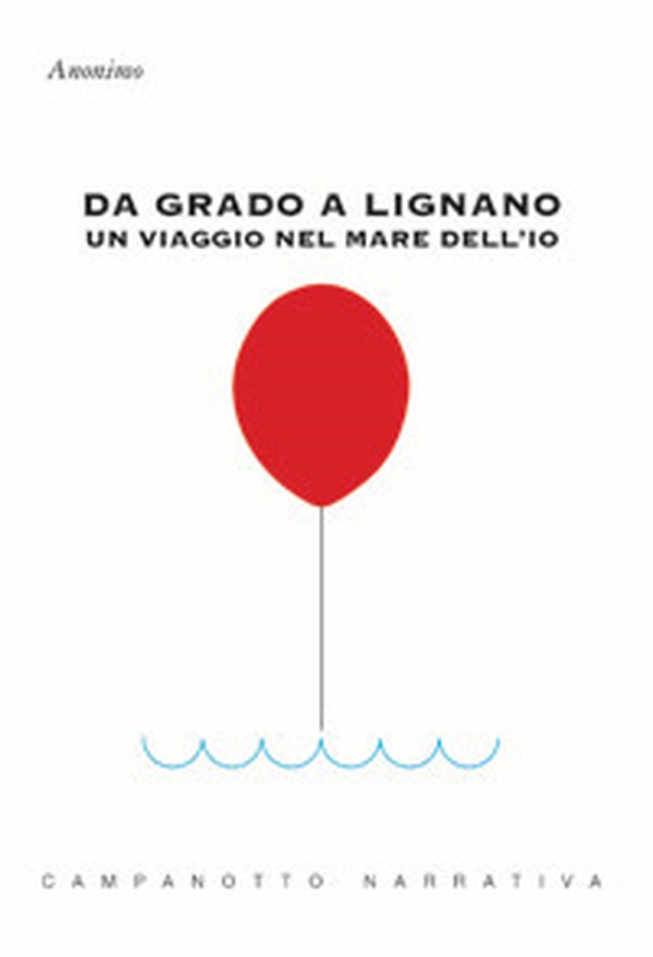 Da Grado a Lignano. Un viaggio nel mare dell'io - Librerie.coop Da Grado a Lignano. Un viaggio nel mare dell'io - Librerie.coop