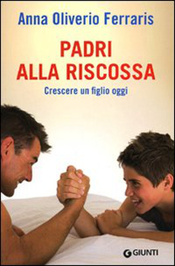 Padri alla riscossa. Crescere un figlio oggi - Librerie.coop Padri alla riscossa. Crescere un figlio oggi - Librerie.coop