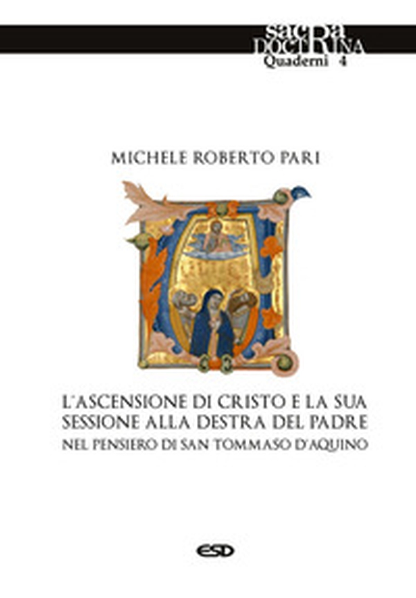 L'ascensione di Cristo e la sessione destra del Padre nel pensiero di san Tommaso d'Aquino - Librerie.coop L'ascensione di Cristo e la sessione destra del Padre nel pensiero di san Tommaso d'Aquino - Librerie.coop