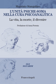 L'unità psiche-soma nella cura psicoanalitica. La vita, la morte, il divenire - Librerie.coop L'unità psiche-soma nella cura psicoanalitica. La vita, la morte, il divenire - Librerie.coop
