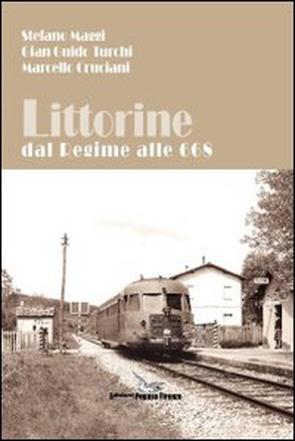Littorine dal regime alle 668 - Librerie.coop Littorine dal regime alle 668 - Librerie.coop
