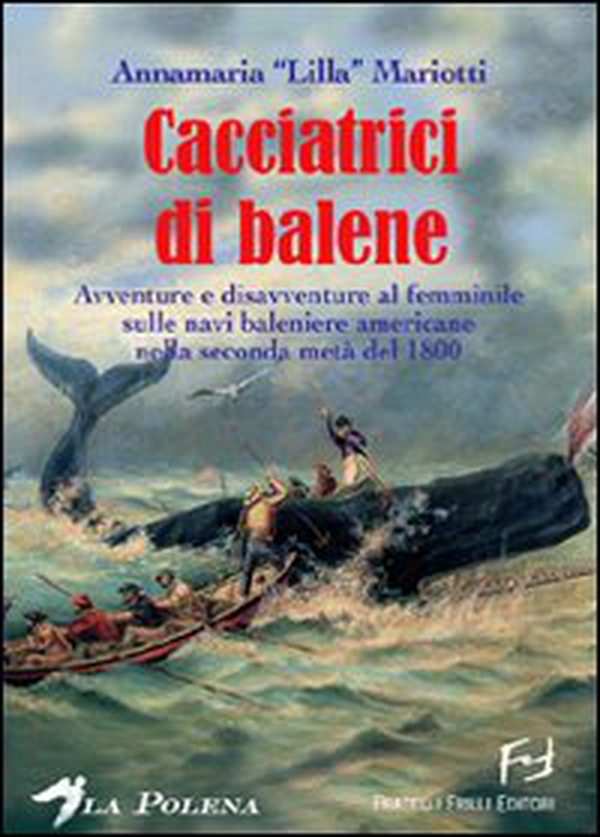 Le cacciatrici di balene. Storie di donne sulle baleniere americane nella seconda metà del 1800 - Librerie.coop Le cacciatrici di balene. Storie di donne sulle baleniere americane nella seconda metà del 1800 - Librerie.coop