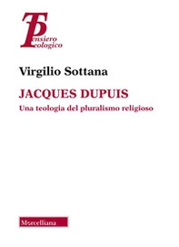 Jacques Dupuis. Una teologia del pluralismo religioso - Librerie.coop