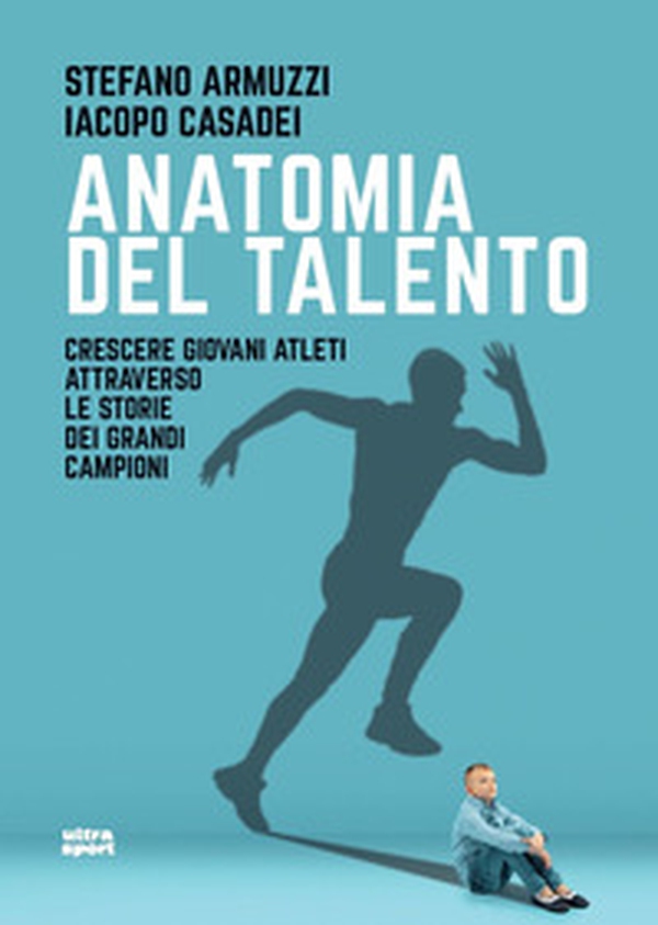 Anatomia del talento. Crescere giovani atleti attraverso le storie dei grandi campioni - Librerie.coop Anatomia del talento. Crescere giovani atleti attraverso le storie dei grandi campioni - Librerie.coop