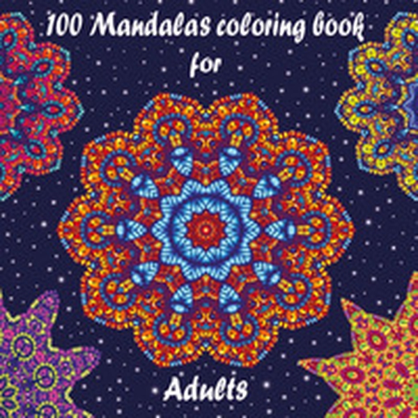 100 mandalas coloring book for adults - Librerie.coop 100 mandalas coloring book for adults - Librerie.coop
