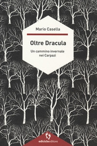 Oltre Dracula. Un cammino invernale nei Carpazi - Librerie.coop