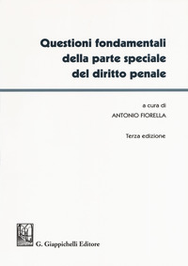 Questioni fondamentali della parte speciale del diritto penale - Librerie.coop Questioni fondamentali della parte speciale del diritto penale - Librerie.coop