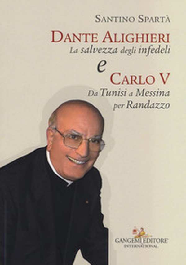 Dante Alighieri «La salvezza degli infedeli» e Carlo V «Da Tunisi a Messina per Randazzo» - Librerie.coop Dante Alighieri «La salvezza degli infedeli» e Carlo V «Da Tunisi a Messina per Randazzo» - Librerie.coop