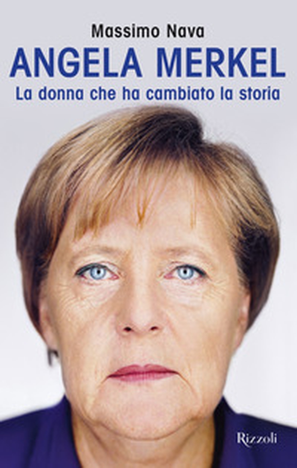 Angela Merkel. La donna che ha cambiato la storia - Librerie.coop Angela Merkel. La donna che ha cambiato la storia - Librerie.coop