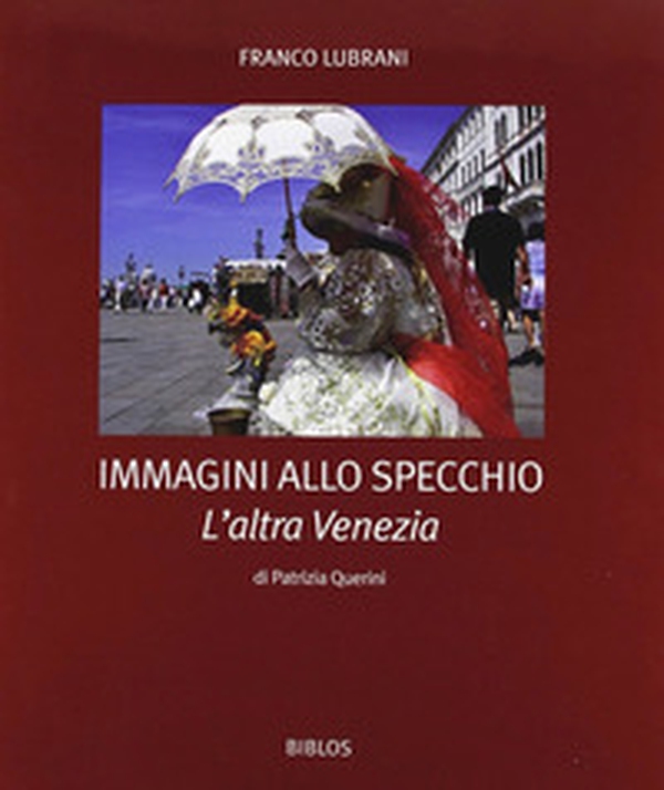 Immagini allo specchio. L'altra Venezia - Librerie.coop Immagini allo specchio. L'altra Venezia - Librerie.coop