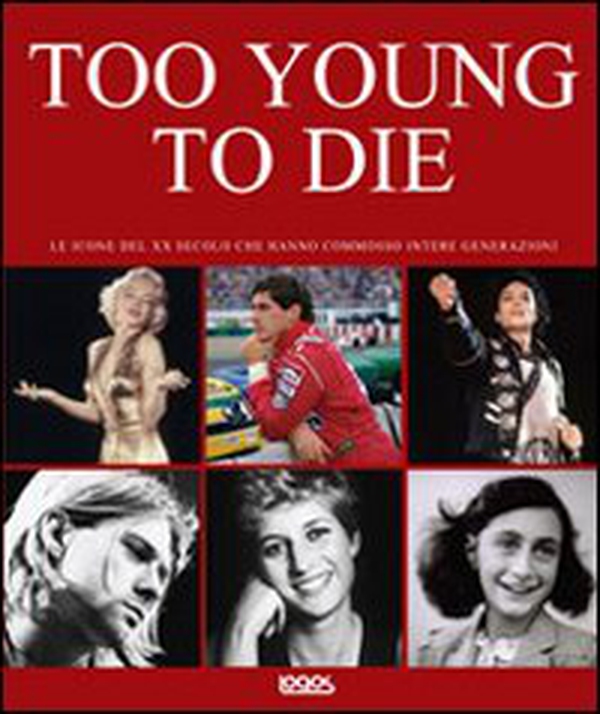 Too young to die. Ediz. italiana e inglese - Librerie.coop Too young to die. Ediz. italiana e inglese - Librerie.coop