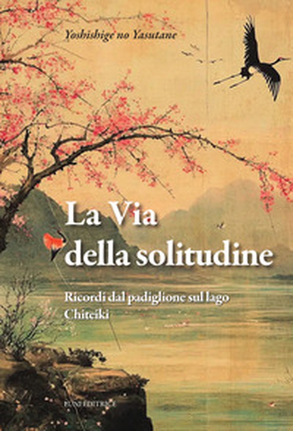 La via della solitudine. Ricordi dal padiglione sul lago. Chiteiki - Librerie.coop La via della solitudine. Ricordi dal padiglione sul lago. Chiteiki - Librerie.coop