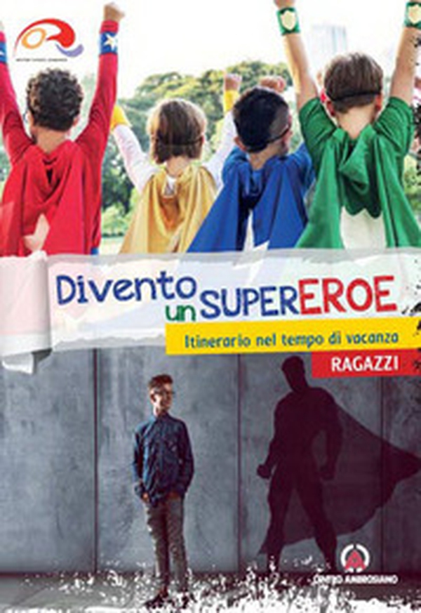Divento un supereroe. Itinerario nel tempo di vacanza per preadolescenti. Ragazzi - Librerie.coop Divento un supereroe. Itinerario nel tempo di vacanza per preadolescenti. Ragazzi - Librerie.coop