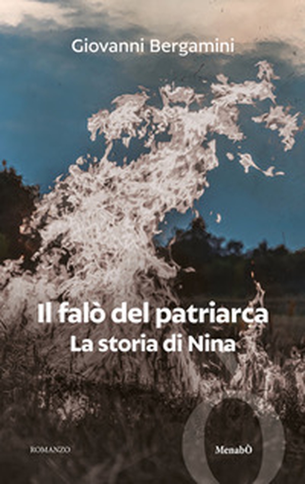 Il falò del Patriarca. La storia di Nina - Librerie.coop Il falò del Patriarca. La storia di Nina - Librerie.coop