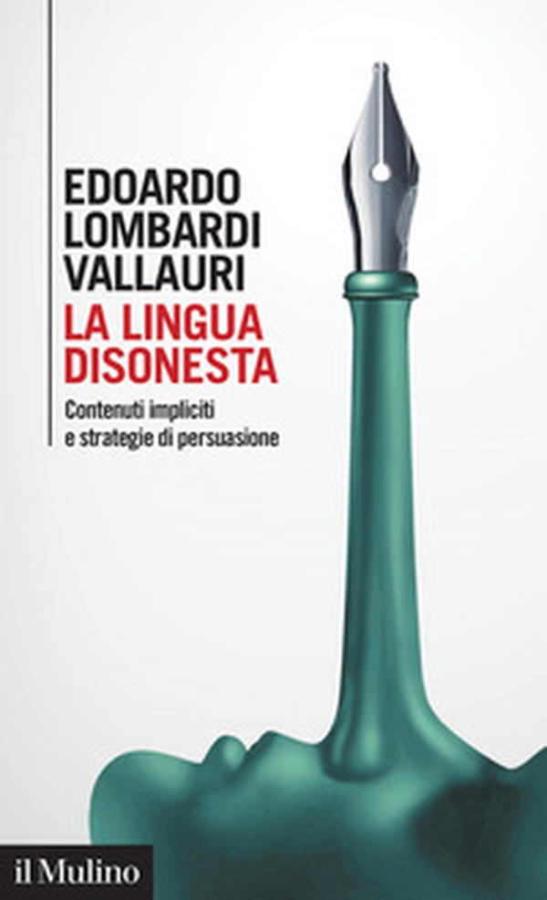 La lingua disonesta. Contenuti impliciti e strategie di persuasione - Librerie.coop La lingua disonesta. Contenuti impliciti e strategie di persuasione - Librerie.coop