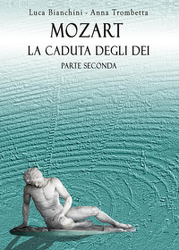 Mozart. La caduta degli dei. Parte seconda - Librerie.coop Mozart. La caduta degli dei. Parte seconda - Librerie.coop