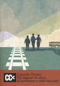 Tre ragazzi in cerca di avventure e sette racconti - Librerie.coop
