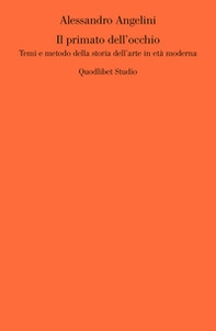 Il primato dell'occhio. Temi e metodo della storia dell'arte in età moderna - Librerie.coop