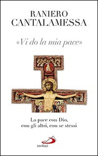 Vi do la mia pace. La pace con Dio, con gli altri, con se stessi - Librerie.coop Vi do la mia pace. La pace con Dio, con gli altri, con se stessi - Librerie.coop