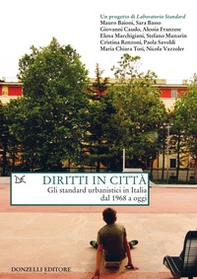 Diritti in città. Gli standard urbanistici in Italia dal 1968 a oggi - Librerie.coop