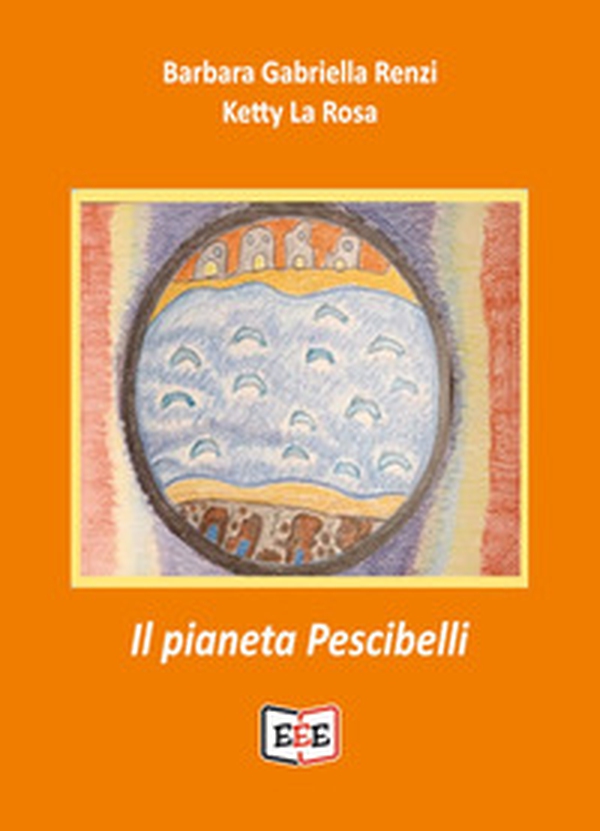 Il pianeta Pescibelli - Librerie.coop Il pianeta Pescibelli - Librerie.coop