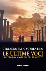 Le ultime voci. L'Impero Romano prima del tramonto - Librerie.coop Le ultime voci. L'Impero Romano prima del tramonto - Librerie.coop