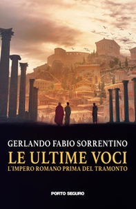 Le ultime voci. L'Impero Romano prima del tramonto - Librerie.coop