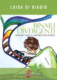 Binari divergenti. Autismo nella cultura di genere - Librerie.coop Binari divergenti. Autismo nella cultura di genere - Librerie.coop