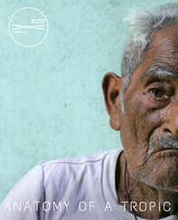 Daniel Arnavat. Anatomy of the tropic - Librerie.coop