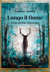Lungo il fiume. Una storia ritrovata - Librerie.coop