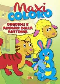 Maxi coloro: cuccioli e animali della fattoria - Librerie.coop