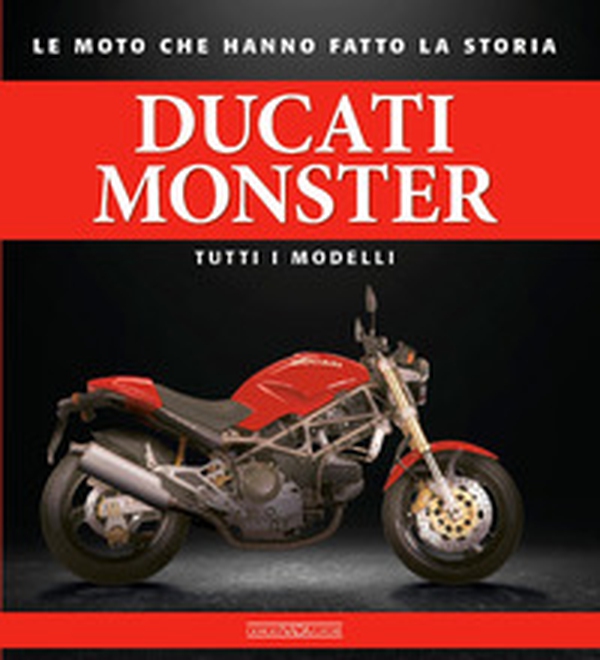 Ducati monster. Tutti i modelli - Librerie.coop