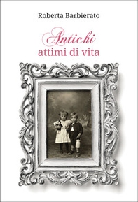 Antichi attimi di vita - Librerie.coop