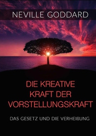 Die kreative Kraft der Vorstellungskraft. Das Gesetz und die Verheißung - Librerie.coop