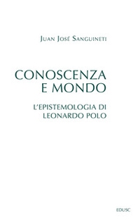 Conoscenza e mondo. L'epistemologia di Leonardo Polo - Librerie.coop Conoscenza e mondo. L'epistemologia di Leonardo Polo - Librerie.coop