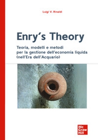 Enry's theory. Teoria, modelli e metodi per la gestione dell'economia liquida (nell'Era dell'Acquario) - Librerie.coop