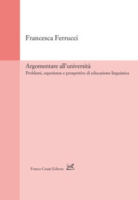 Argomentare all'università. Problemi, esperienze e prospettive di educazione linguistica - Librerie.coop